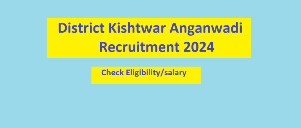 Kishtwar Anganwadi Workers Recruitment 2024 - JKUpdate.in