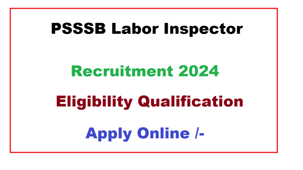 PSSSB Labor Inspector Recruitment 2024 Eligibility Apply Online